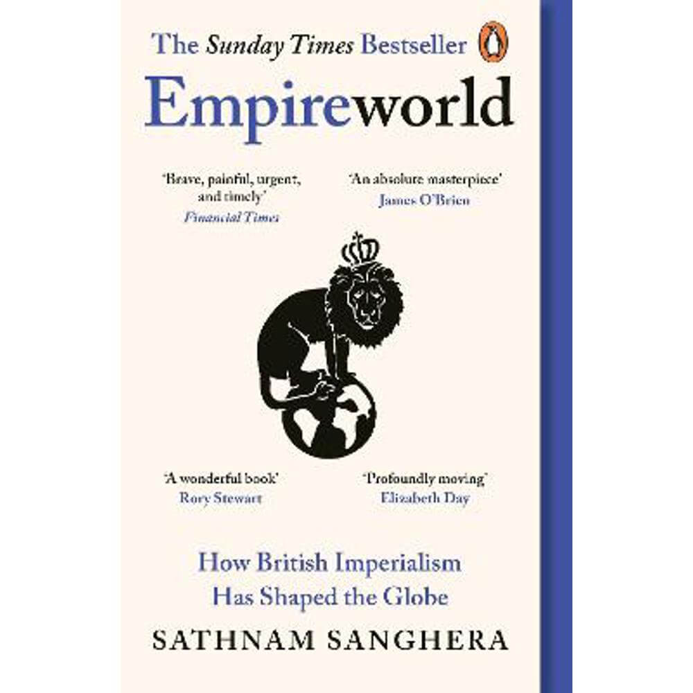 Empireworld: How British Imperialism Has Shaped the Globe (Paperback) - Sathnam Sanghera